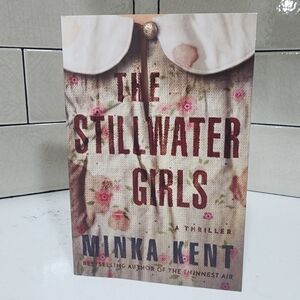 The Stillwater Girls Book by Minka Kent